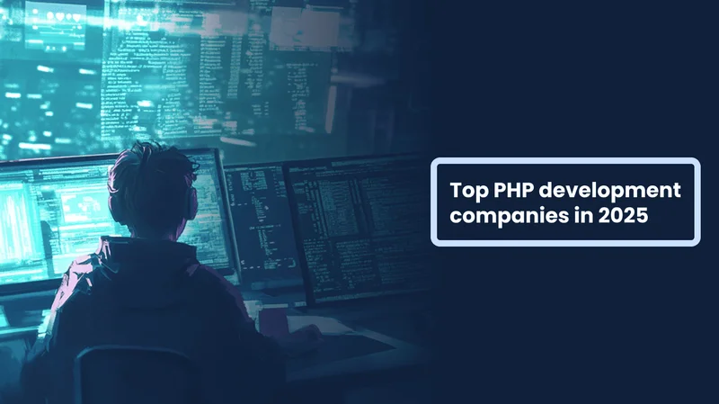 Our giant top PHP development companies. Whom to hire in 2025?