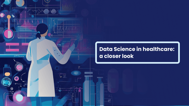 Taking an in-depth look at data science in healthcare