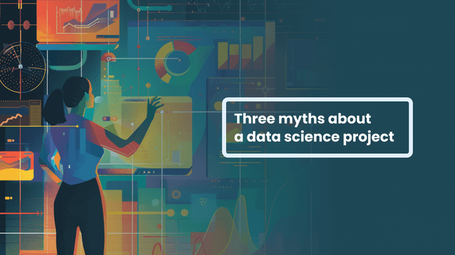 Three myths about a data science project