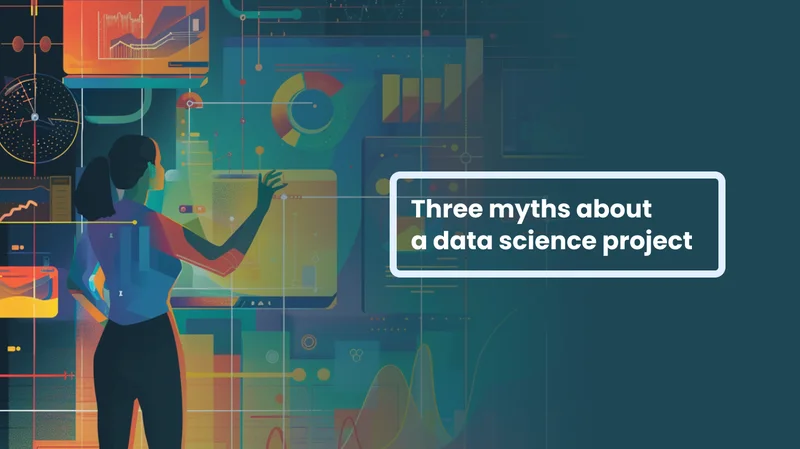 Three myths about a data science project